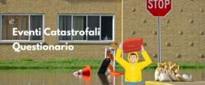 Questionario eventi Catastrofali